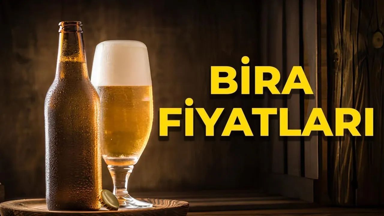 2025 Bira Fiyatları Güncel Zamlı Efes, Tuborg ve Diğer Markalar