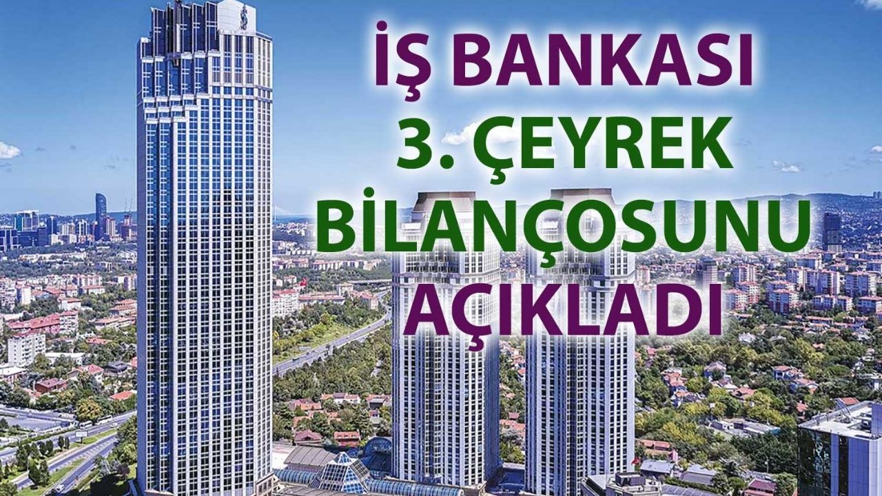 İş Bankası'nın 9 Aylık Karı 44 Milyar TL'ye Ulaştı